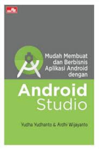 Image of Mudah Membuat dan Berbisnis Aplikasi Android dengan Android Studio